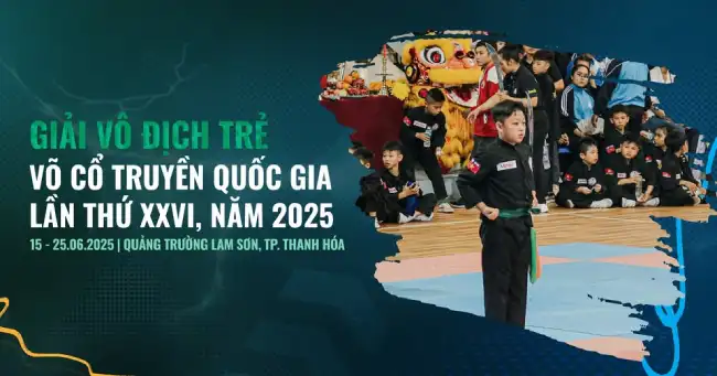 Giải Vô địch Trẻ Võ cổ truyền Quốc gia lần thứ XXVI năm 2025 – Nơi hội tụ tinh hoa võ thuật dân tộc